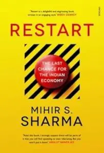 Restart: The Last Chance for the Indian Economy