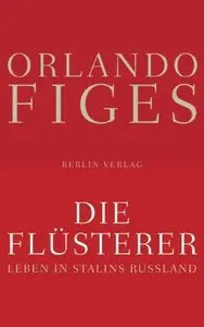 Die Flüsterer: Leben in Stalins Russland