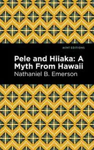 «Pele and Hiiaka» by Nathaniel B. Emerson
