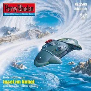 «Perry Rhodan - Episode 2509: Insel im Nebel» by Horst Hoffmann