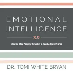 Emotional Intelligence 3.0: How to Stop Playing Small in a Really Big Universe [Audiobook]
