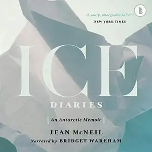 Ice Diaries: An Antarctic Memoir [Audiobook]