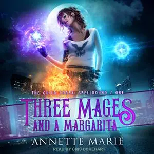 «Three Mages and a Margarita» by Annette Marie