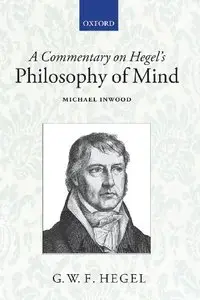 A Commentary on Hegel's Philosophy of Mind (Repost)