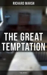 «The Great Temptation (Thriller Novel)» by Richard Marsh