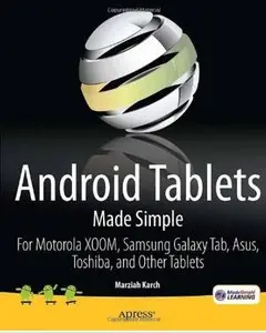Android Tablets Made Simple: For Motorola XOOM, Samsung Galaxy Tab, Asus, Toshiba and Other Tablets [Repost]