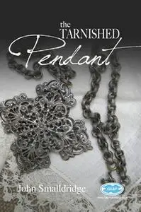 «The Tarnished Pendant» by John Smalldridge