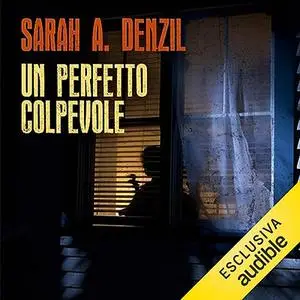 «Un perfetto colpevole» by Sarah A. Denzil