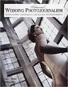 Advanced Wedding Photojournalism: Professional Techniques for Digital Photographers