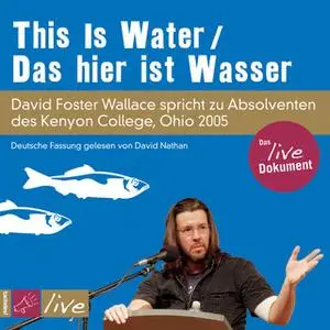 «This Is Water/Das hier ist Wasser» by David Foster Wallace
