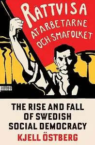 The Rise and Fall of Swedish Social Democracy