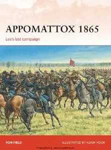 Appomattox 1865: Lee’s last campaign (Osprey Campaign 279)