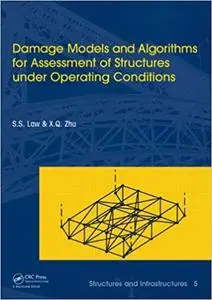 Damage Models and Algorithms for Assessment of Structures under Operating Conditions