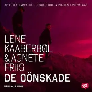 «De oönskade» by Agnete Friis,Lene Kaaberbøl