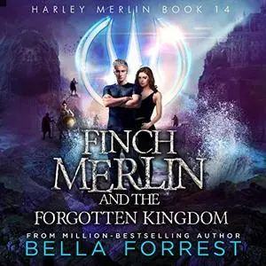 Finch Merlin and the Forgotten Kingdom: Harley Merlin, Book 14 [Audiobook]