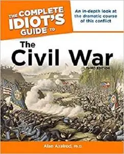 The Complete Idiot's Guide to the Civil Wa
