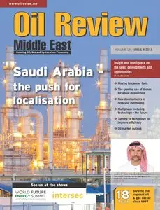 Oil Review Middle East - Issue 8, 2015