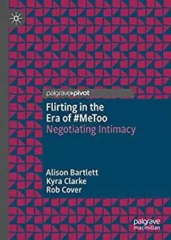 Flirting in the Era of #MeToo: Negotiating Intimacy