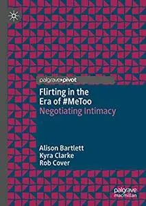 Flirting in the Era of #MeToo: Negotiating Intimacy