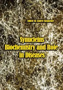 "Synucleins: Biochemistry and Role in Diseases" ed. by Andrei Surguchov
