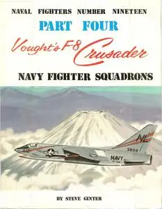 Vought's F-8 Crusader. Part Four: Navy Fighter Squadrons (Naval Fighters Number Nineteen)