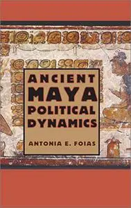 Ancient Maya Political Dynamics