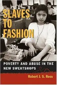 Slaves to Fashion: Poverty and Abuse in the New Sweatshops