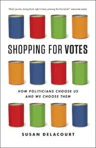 Shopping for Votes: How Politicians Choose Us and We Choose Them (repost)