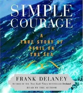 Simple Courage: A True Story of Peril on the Sea (Audiobook)