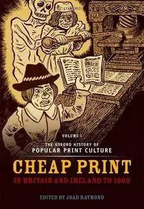 The Oxford History of Popular Print Culture: Volume One: Cheap Print in Britain and Ireland to 1660 (Repost)