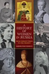 «A History of Women in Russia» by Barbara Evans Clements