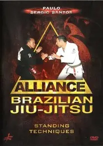 Paulo Sergio Santos - Alliance Brazilian Jiu-jitsu: Standing Techniques