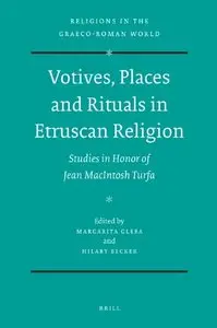 Votives, Places and Rituals in Etruscan Religion: Studies in Honor of Jean Macintosh Turfa (repost)