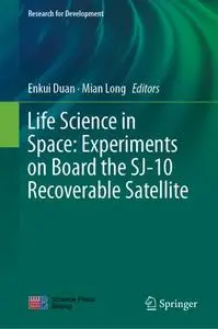 Life Science in Space: Experiments on Board the SJ-10 Recoverable Satellite