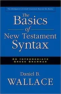 The Basics of New Testament Syntax (Repost)