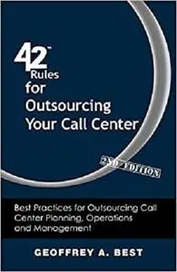 42 Rules for Outsourcing Your Call Center (2nd Edition)