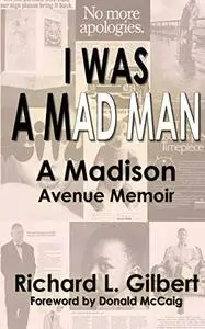 I Was A Mad Man: A Madison Avenue Memoir (Repost)