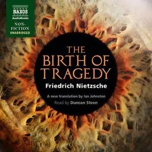 «The Birth of Tragedy» by Friedrich Nietzsche