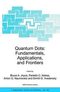 Quantum Dots: Fundamentals, Applications, and Frontiers: Proceedings of the NATO Advanced Research Workshop on Quantum Dots: Fu