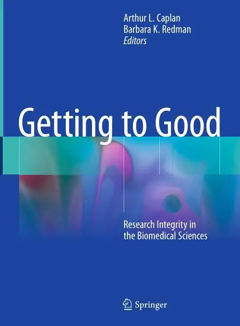 Getting to Good: Research Integrity in the Biomedical Sciences