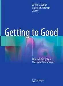 Getting to Good: Research Integrity in the Biomedical Sciences