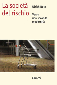 Ulrich Beck - La società del rischio. Verso una seconda modernità (2000)