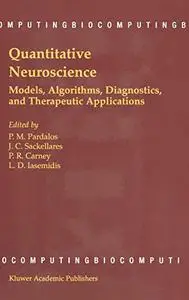 Quantitative Neuroscience: Models, Algorithms, Diagnostics, and Therapeutic Applications