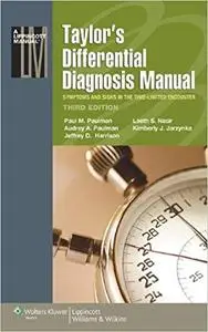 Taylor's Differential Diagnosis Manual: Symptoms and Signs in the Time-Limited Encounter (Repost)