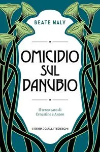 Beate Maly - Omicidio sul Danubio. Il terzo caso di Ernestine e Anton