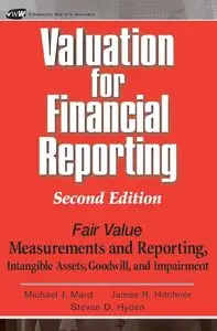 Valuation for Financial Reporting: Fair Value Measurements and Reporting, Intangible Assets, Goodwill and Impairment (Repost)