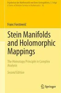 Stein Manifolds and Holomorphic Mappings The Homotopy Principle in Complex Analysis, Second Edition