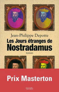 Les jours étranges de Nostradamus - Jean-Philippe Depotte