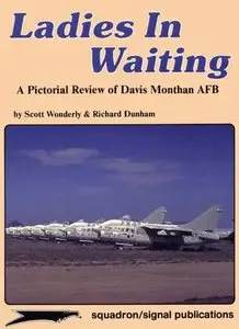 Squadron/Signal Publications 6055: Ladies in Waiting: A Pictorial Review of Davis Monthan AFB (Repost)