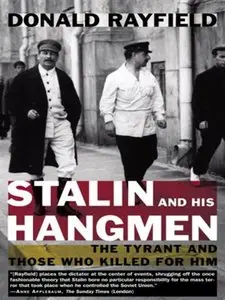 Stalin and His Hangmen: The Tyrant and Those Who Killed for Him